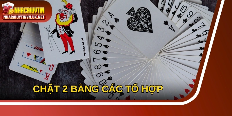 Chiến thuật chặt 2 bằng các tổ hợp đặc biệt