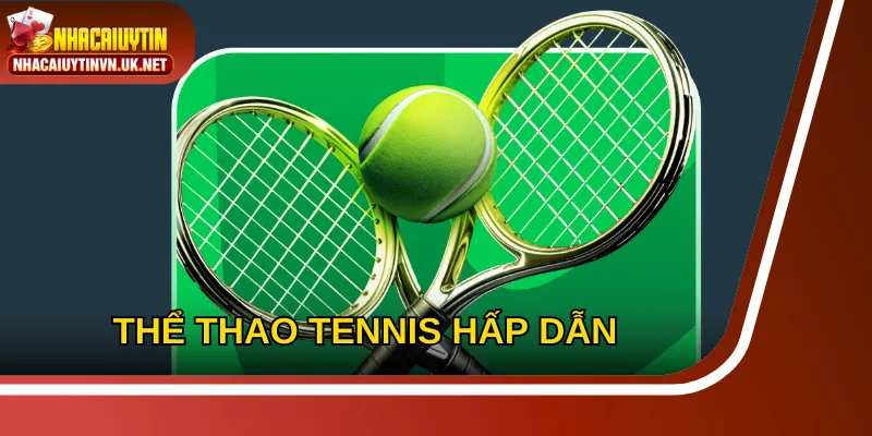 CMD thể thao Tennis được săn đón hàng đầu