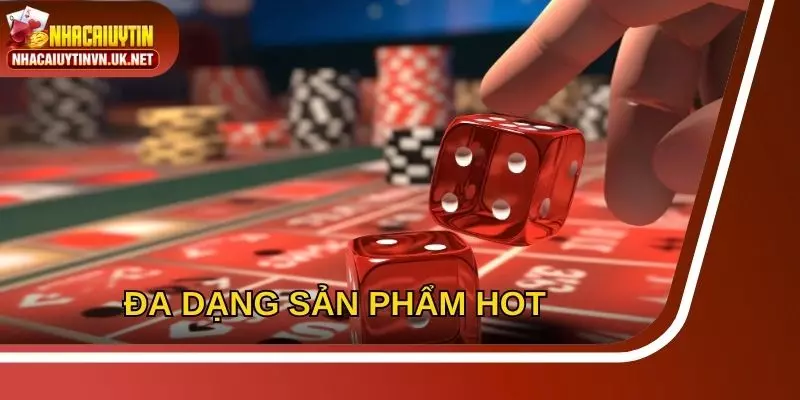 Đa dạng các sản phẩm hot được cung cấp