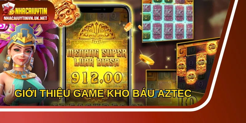 Giới thiệu thông tin cơ bản về game kho báu Aztec