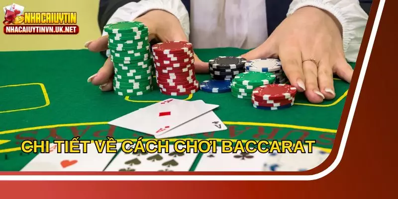 Hướng dẫn đầy đủ và dễ hiểu về quy tắc chung của trò chơi Baccarat