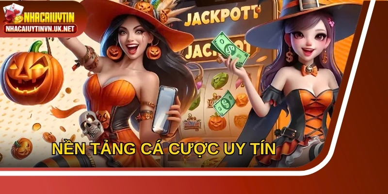 Nền tảng cá cược uy tín, mang đến sự đa dạng với hơn 10 năm kinh nghiệm