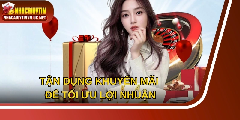 Tận dụng khuyến mãi để tối ưu lợi nhuận, khám phá ưu đãi mới