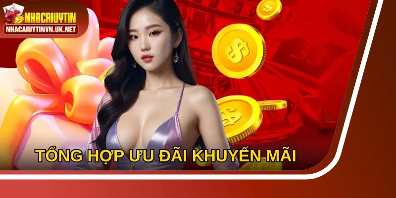 Tổng hợp ưu đãi khuyến mãi từ các nhà cái uy tín để hội viên nắm rõ